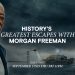 Histroy TV18 - Histroy's Greatest Escape with Morgan Freeman